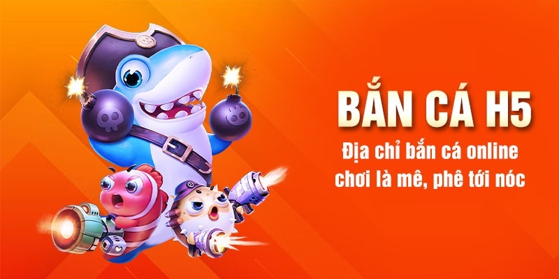 Bắn cá h5 kubet