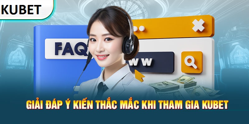 Khái quát chuyên mục FAQ Kubet