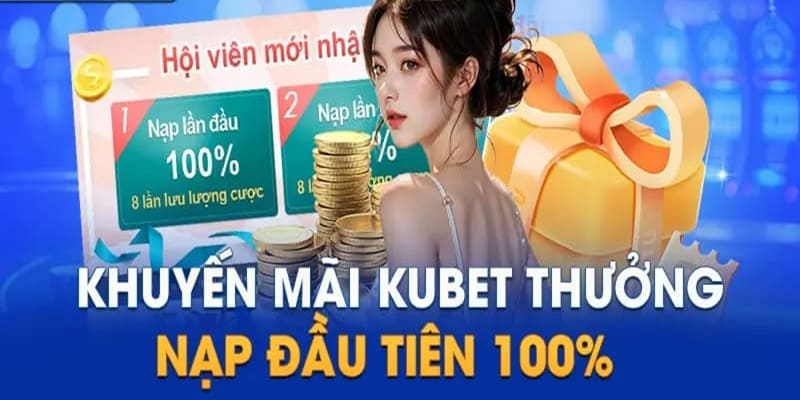 Giới thiệu khuyến mãi nạp lần đầu tại Kubet