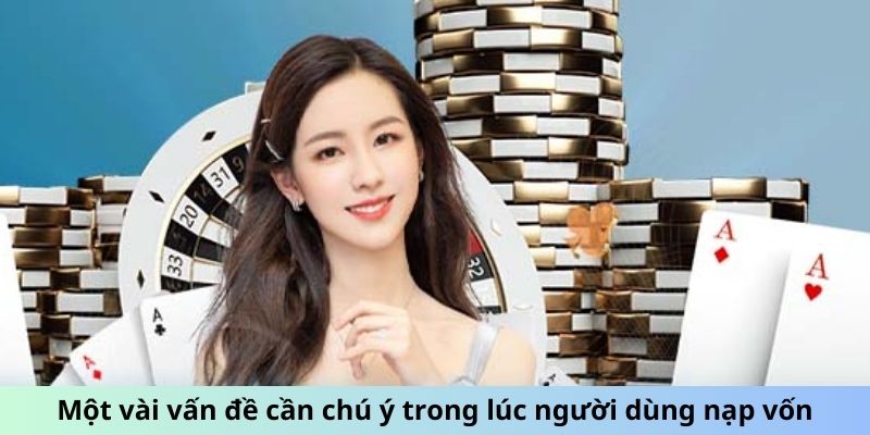 Một vài vấn đề cần chú ý trong lúc người dùng nạp vốn