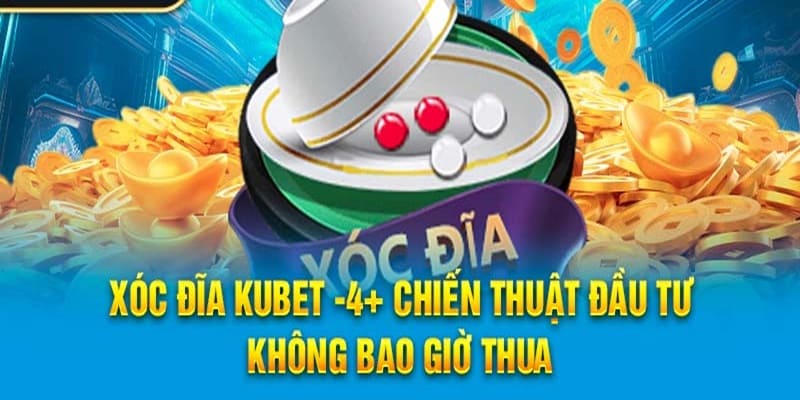 Bí quyết chơi xóc đĩa tại Kubet luôn thắng